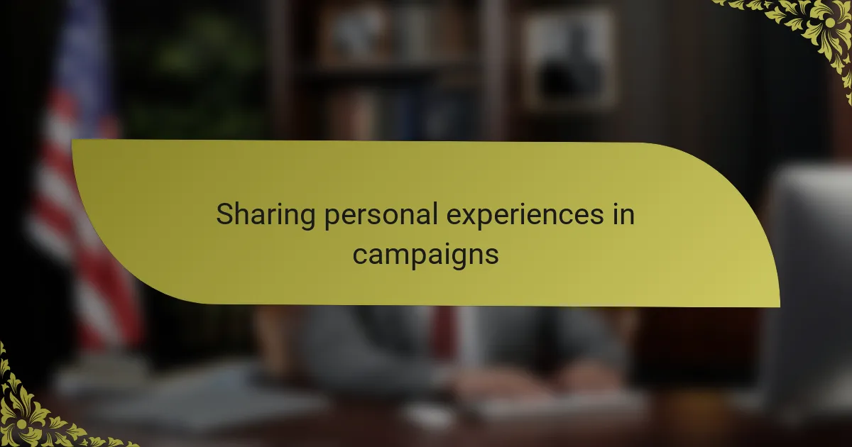 Sharing personal experiences in campaigns