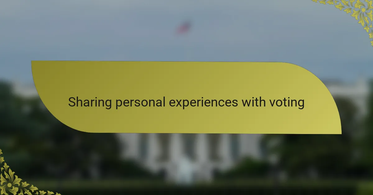 Sharing personal experiences with voting