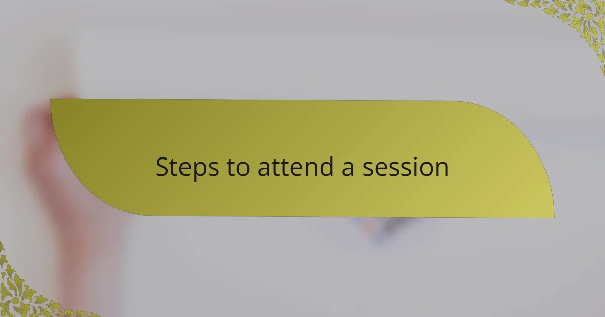 Steps to attend a session