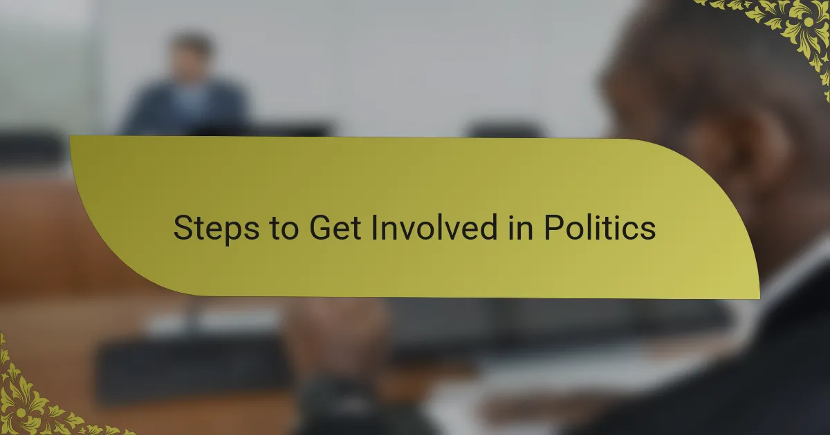 Steps to Get Involved in Politics