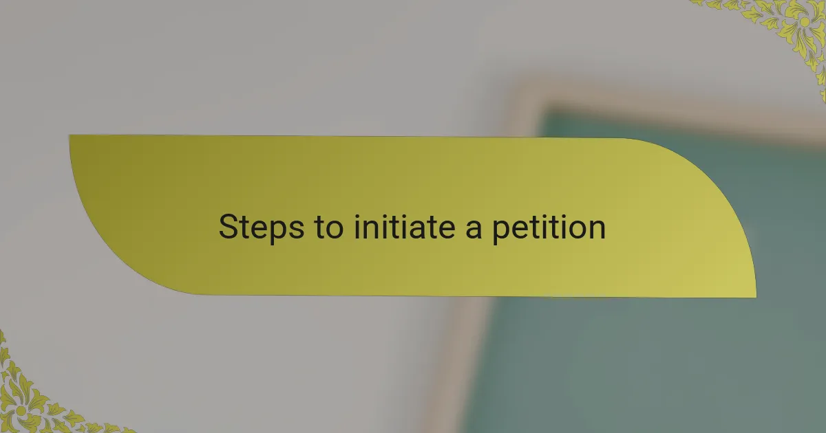 Steps to initiate a petition