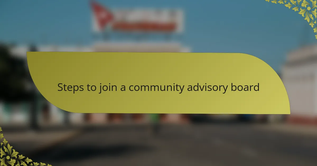 Steps to join a community advisory board