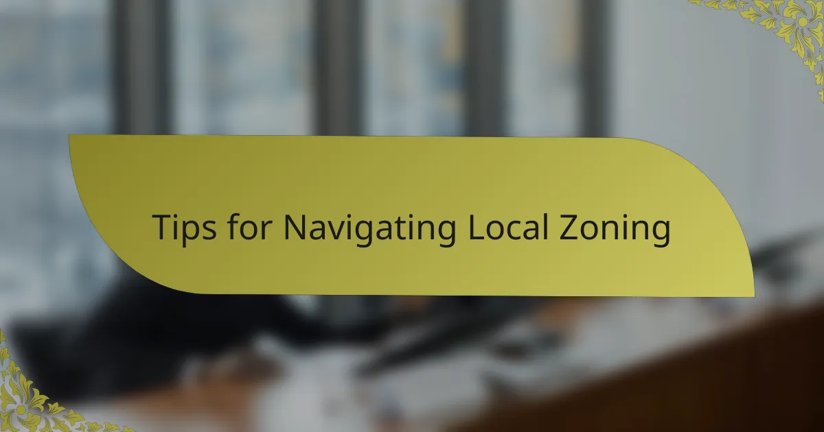 Tips for Navigating Local Zoning