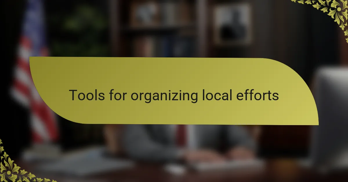 Tools for organizing local efforts