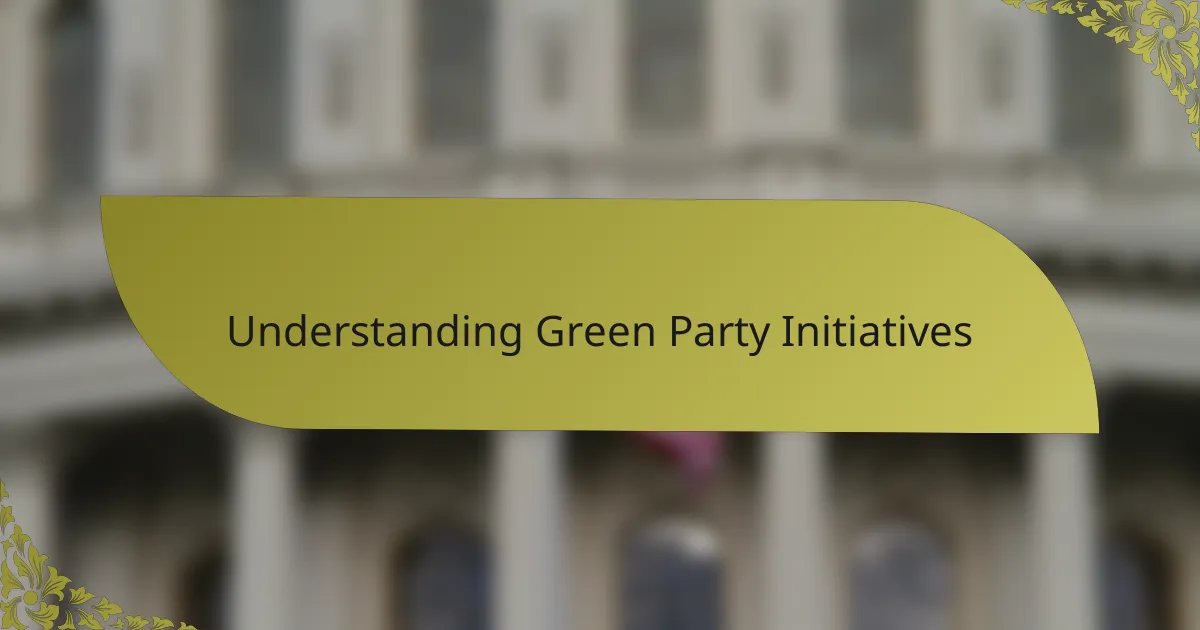 Understanding Green Party Initiatives