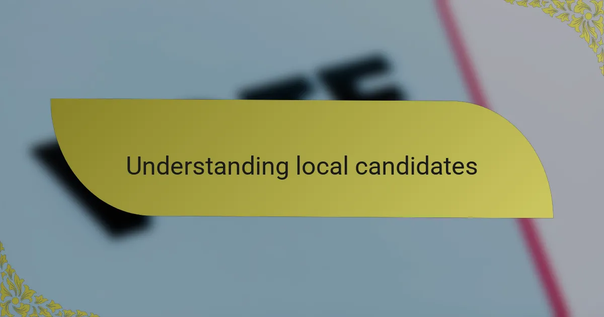 Understanding local candidates