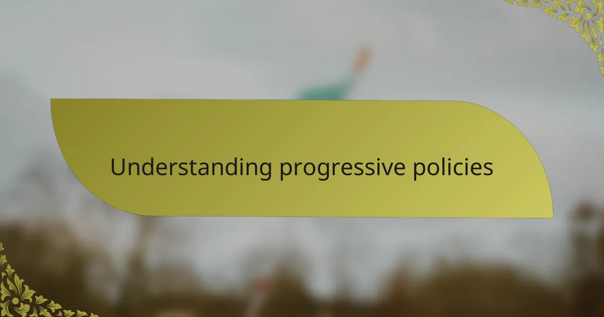 Understanding progressive policies