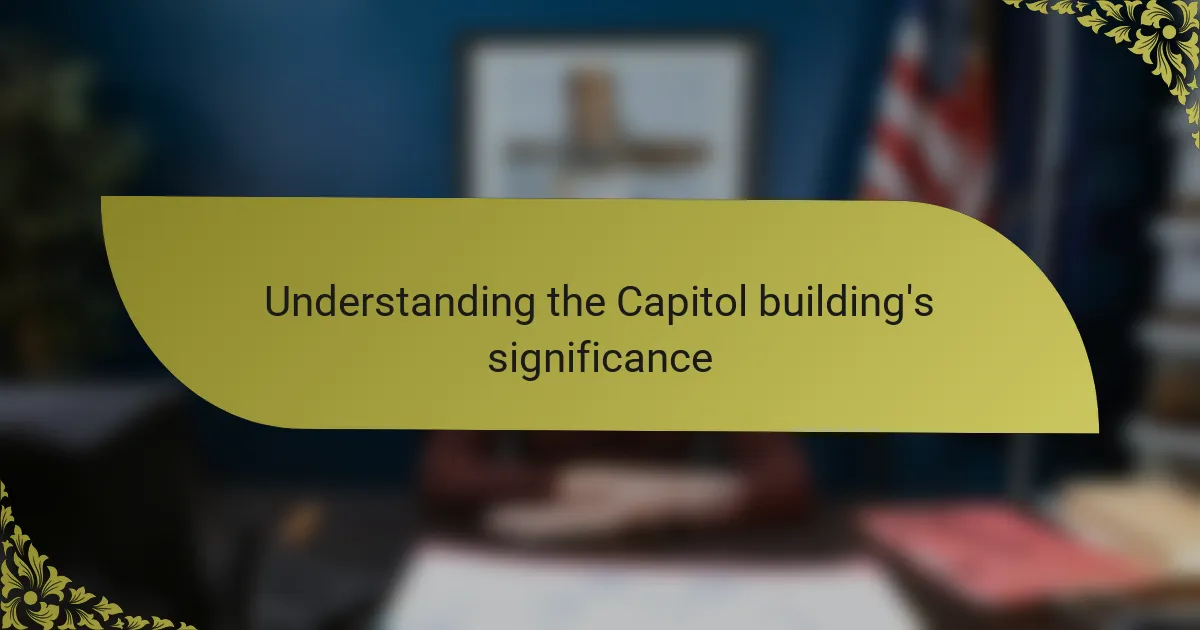 Understanding the Capitol building's significance